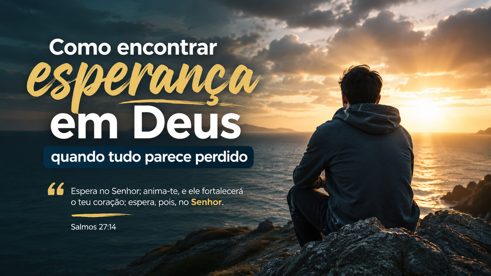 Como encontrar esperança em Deus quando tudo parece perdido